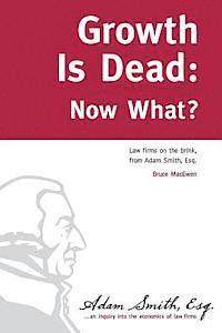 bokomslag Growth Is Dead: Now What?: Law firms on the brink