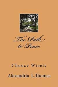 Alexandria L. Thomas - The Path to Peace: Choose Wisely, Häftad