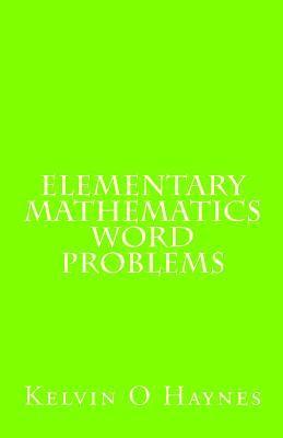 Kelvin O. Haynes - Elementary Mathematics Word Problems, Häftad