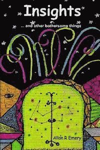 Allan R. Emery - Insights and Other Bothersome Things, Häftad