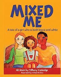 Mixed Me: a tale of a girl who is both black and white 1