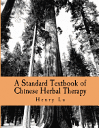 A Standard Textbook of Chinese Herbal Therapy 1