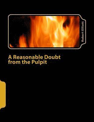 A Reasonable Doubt from the Pulpit: A Reasonable Doubt from the Pulpit 1