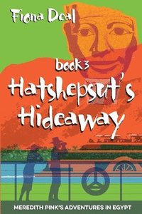 bokomslag Hatshepsut's Hideaway: Book Three of Meredith Pink's Adventures in Egypt