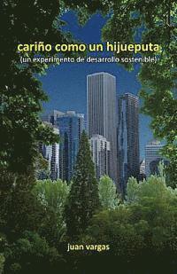 cariño como un hijueputa: (un experimento de desarrollo sostenible)