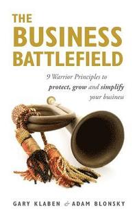 bokomslag The Business Battlefield: 9 Warrior Principles to protect grow and simplify your business