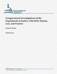 bokomslag Congressional Investigations of the Department of Justice, 1920-2012: History, Law, and Practice