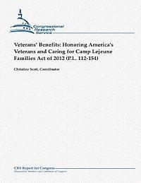 bokomslag Veterans' Benefits: Honoring America's Veterans and Caring for Camp Lejeune Families Act of 2012 (P.L. 112-154)