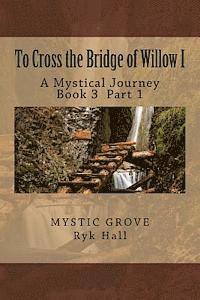 bokomslag To Cross the Bridge of Willow Part 1: A Mystical Journey - Book 3