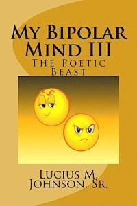 bokomslag My Bipolar Mind III: The Poetic Beast