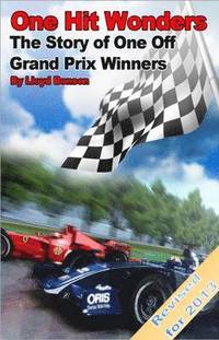 bokomslag One Hit Wonders: The Story of One Off Grand Prix Winners (2013 Revision)