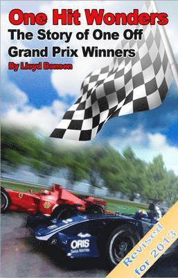 bokomslag One Hit Wonders: The Story of One Off Grand Prix Winners (2013 Revision)