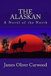 bokomslag The Alaskan: A Novel of the North