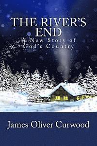 The River's End: A New Story of God's Country 1