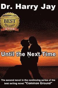 bokomslag Until The Next Time: The second sequel novel to the action adventure novel "Common Ground"