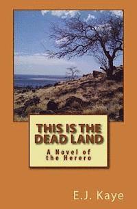 bokomslag This Is the Dead Land: A Novel of the Herero