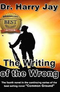 bokomslag The Writing of the Wrong: The sequel novel to the action adventure novel 'No Crimes Beyond Forgiveness.'
