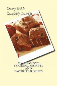 My Granny's Cooking Secrets and Favorite Recipes: Granny Said It and Grandaddy Cooked It 1