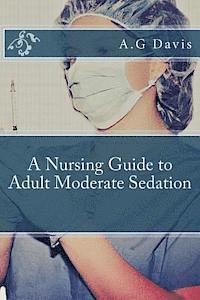 bokomslag A Nursing Guide to Adult Moderate Sedation