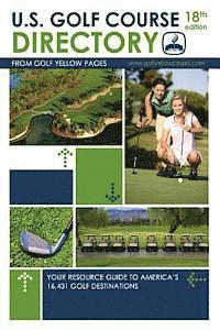 bokomslag U.S. Golf Course Directory: Your Resource Guide to America's 16,431 Golf Destinations