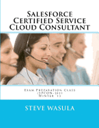 bokomslag Salesforce Certified Service Cloud Consultant Exam Preparation Class (SPCON-101)