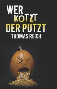 bokomslag Wer kotzt der putzt