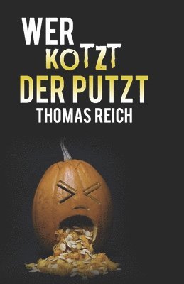 Wer kotzt der putzt 1