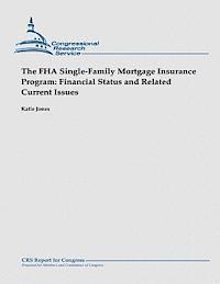 bokomslag The FHA Single-Family Mortgage Insurance Program: Financial Status and Related Current Issues