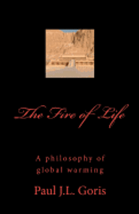 bokomslag The Fire of Life: A philosophy of global warming