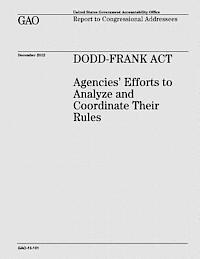 U. S. Government Accountability Office - Dodd-Frank Act: Agencies' Efforts to Analyze and Coordinate Their Rules, Häftad