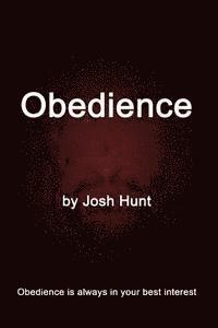 Josh Hunt - Obedience: Obedience is always in your best interest, Häftad