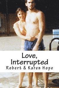 bokomslag Love, Interrupted: A true story of lost love rekindled