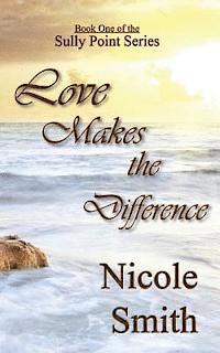 bokomslag Love Makes the Difference: Book One of the Sully Point series