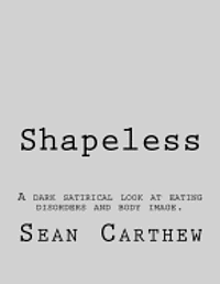bokomslag Shapeless: A dark satirical look at eating disorders and body image.