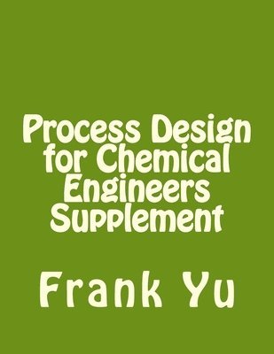 Process Design for Chemical Engineers Supplement 1