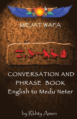 Mejat Wafa Medu Neter Conversation & Phrase Book: Pocket Medu Neter Conversation Book 1