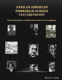 Monica L. Kelly - African American Pioneers in Science: Past and Present: Includes brief biographies, scientific laboratories, and investigations, Häftad