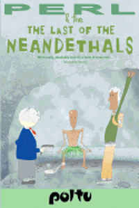 bokomslag Perl and the Last of the Neanderthals: Perl's Script - Volume III