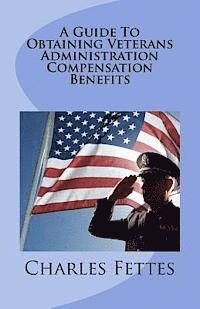 Charles E. Fettes, John Stewert - A Guide To Obtaining Veterans Administration Compensation Benefits, Häftad