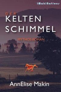 bokomslag Der Keltenschimmel: Mythos-Roman