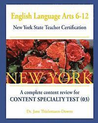 bokomslag English Language Arts 6-12 New York State Teacher Certification: : A complete content review for Content Specialty Test (03)