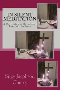 bokomslag In Silent Meditation: A Collection of Devotional Readings for Lent