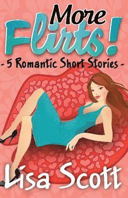 bokomslag More Flirts! 5 Romantic Short Stories