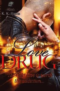 bokomslag Love Drug: Love is a drug that should be handled with extreme caution; may cause a mixture of emotions...