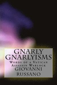 bokomslag Gnarly Gnarlyisms: Words of a Vatican Assassin Warlock: Second Edition
