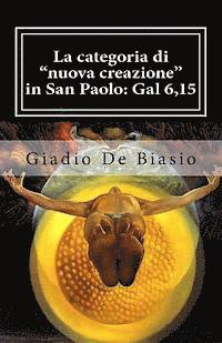 bokomslag La categoria di 'nuova creazione' in San Paolo: Gal 6,15