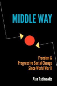 Middle Way: Freedom & Progressive Change Since World War II 1