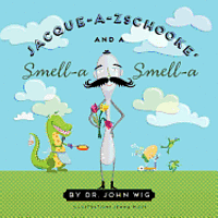 Jacque a Zschooke' and a Smell-a Smell-a 1