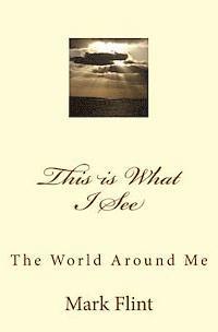 This is What I See: The World Around Me 1