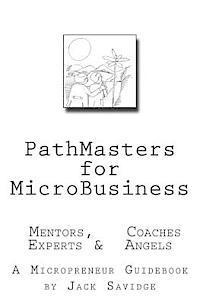 bokomslag PATHMASTERS for MICROBUSINESS - MENTORS, COACHES, EXPERTS & ANGELS: A Micropreneur's Guidebook